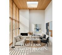 Timeless Modern Homes Photography Book: A Masterful Journey Through Minimalist Architecture And Elegant Design