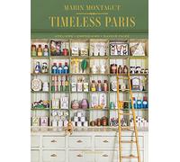 Timeless Paris: Ateliers, Emporiums, Savoir Faire