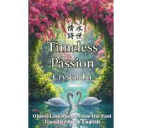 Timeless Passion: Oldest Love Poems from the East, Translated into English: 1