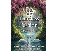 Timeless Passion: Oldest Love Poems from the East, Translated into English