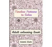 Timeless Patterns to Color: Relaxing Patterns for Mindfulness, Calm, and Anxiety Relief Coloring Book for Adults