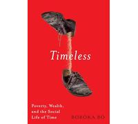 Timeless: Poverty, Wealth, and the Social Life of Time