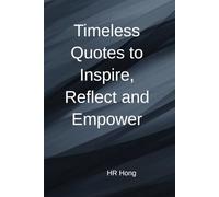 Timeless Quotes to Inspire, to Reflect and Empower