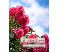 Timeless Roses: Planner & Gratitude Journal Undated 12-month January-December