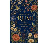Timeless Rumi: The Essential Poems