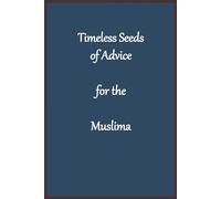 Timeless Seeds of Advice for the Muslima (Tascabile)