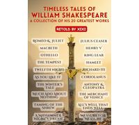 Timeless Tales of William Shakespeare: A Collection of His 20 Greatest Works