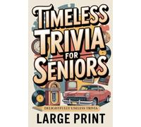 Timeless Trivia for Seniors, Large Print: Delightfully Useless Trivia, Nostalgic Fun Gift for Seniors