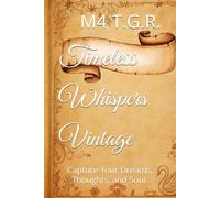 Timeless Whispers Vintage: Capture Your Dreams, Thoughts, and Soul.