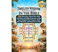Timeless Wisdom from Young People in the Bible: 130 Interactive Choose-Your-Path Scenarios and Biblical Lessons to Help Teens Navigate Peer Pressure, Make Wise Decisions, and Stand Firm in Faith
