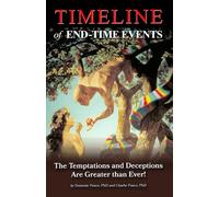 TIMELINE for End-Time Events: The Temptations and Deceptions Are Greater Than Ever!