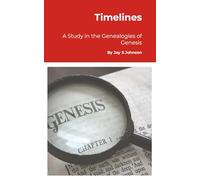 Timelines | A Study in the Genealogies of Genesis: A Persuasive Case for using Timelines in Bible Study