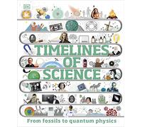 Timelines of Science: From Fossils to Quantum Physics (DK Children's Timelines)