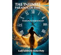 Timelines Unraveled: The Infinite Paradox of Time