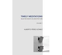 Timely Meditations, vol.1: Architectural Theories and Practices: Volume 1