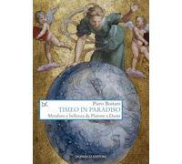 Libri Piero Boitani - Timeo In Paradiso. Metafore E Bellezza Da Platone A Dante