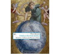 Libri Piero Boitani - Timeo In Paradiso. Metafore E Bellezza Da Platone A Dante
