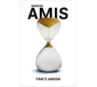 Time's Arrow or the Nature of the Offence [Lingua inglese] [Lingua Inglese]: SHORTLISTED FOR THE BOOKER PRIZE 1991
