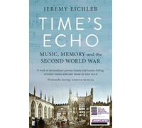 Time's Echo : Music, Memory, and the Second World War