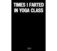 Times I farted in yoga class: The Notebook