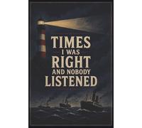 Times I was right and nobody listened: 6x9 Sarcastic Humor Notebook - Lined Journal for Daily Thoughts & Ideas
