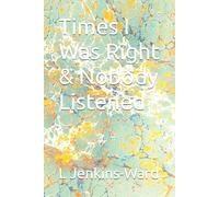 Times I Was Right & Nobody Listened