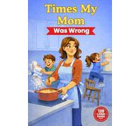 Times My Mom was Wrong: A Funny 120-Page Lined Notebook - A Light-Hearted Gift for Moms
