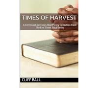 Times of Harvest: The End Times Saga Short Story Collection