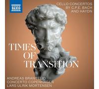 Times Of Transition. Cello Concertos - Carl Philipp Emanuel Bac... (Audio Cd)