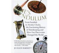 Time's Pendulum: From Sundials to Atomic Clocks, the Fascinating History of Timekeeping and How Our Discoveries Changed the World