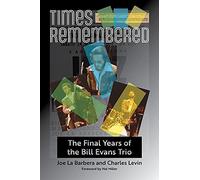 Times Remembered: The Final Years of the Bill Evans Trio