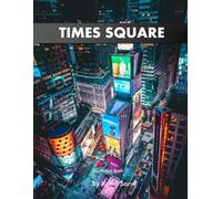 Times Square: A Perfect Coffee Table Picture Book - Travel and Tourism lovers.