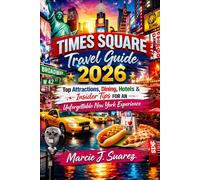 Times Square Travel Guide 2026: Top Attractions, Dining, Hotels & Insider Tips for an Unforgettable New York Experience