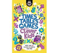 Times Tables Games for Clever Kids: More Than 100 Puzzles to Exercise Your Mind [Lingua Inglese]