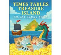 Times Tables Treasure Island: The Sea Dragon Quest: Fun Multiplication Workbook for Kids (0-10 Times Table) | Pirate Adventure Math Games, Puzzles & Challenges
