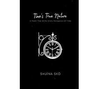 Time's True Nature: A Poem That Shifts One's Perception Of Time