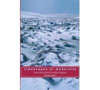 Timescapes of Modernity: The Environment and Invisible Hazards