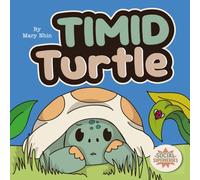 Timid Turtle: A Ryming Story about Finding Courage, One Tiny Step at a Time