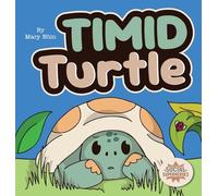 Timid Turtle: A Ryming Story about Finding Courage, One Tiny Step at a Time