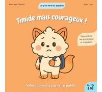 Timide mais courageux - Nubo apprend à parler en public - Les p'tits héros du quotidien de 4 à 10 ans sur la timidité.: Les p'tits héros du quotidien