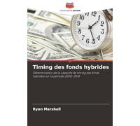 Timing des fonds hybrides: Détermination de la capacité de timing des fonds hybrides sur la période 2000-2014