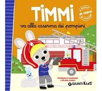 Timmi va alla caserma dei pompieri. Ediz. a colori