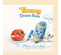 Timmy Draws Rain.: A sweet story about drawing, friendship and imagination.