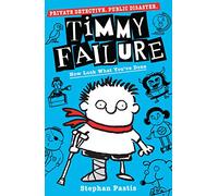 Timmy Failure: Now Look What You've Done: Stephan Pastis