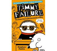 Timmy Failure: The Book You're Not Supposed to Have: Stephan Pastis