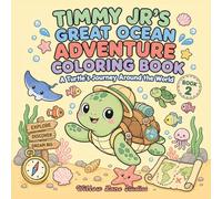 Timmy Jr’s Great Ocean Adventure Coloring Book: A Turtle’s Journey Around the World