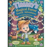 Timmy’s Magical Forest Adventures: A Coloring Journey: 30 Fun and Imaginative Coloring Pages for Kids Aged 4-8