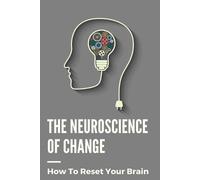 Timmy Shaneyfelt The Neuroscience Of Change (Tascabile)