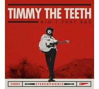 Timmy The Teeth - Ain'T That Bad