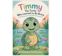 Timmy the Turtle Who Learned to Be Brave